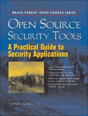 Open Source Security Tools: A Practical Guide to Security Applications - Howlett, Tony