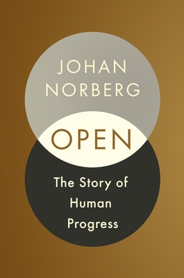 Open: The Story Of Human Progress - Norberg, Johan