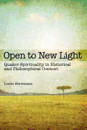 Open to New Light: Quaker Spirituality in Historical and Philosophical Context