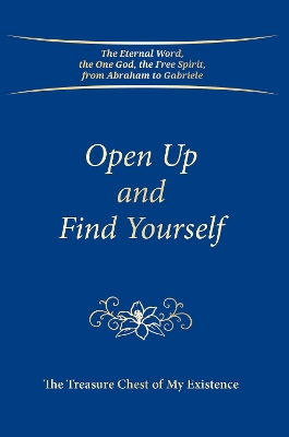 Open Up and Find Yourself: The Treasure Chest of My Existence - Gabriele Publishing, House