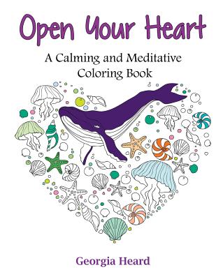 Open Your Heart: A Calming and Meditative Coloring Book - Heard, Georgia