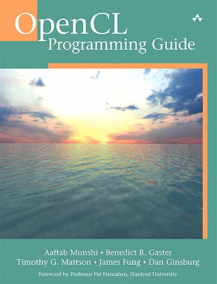 OpenCL Programming Guide - Munshi, Aaftab, and Gaster, Benedict, and Mattson, Timothy