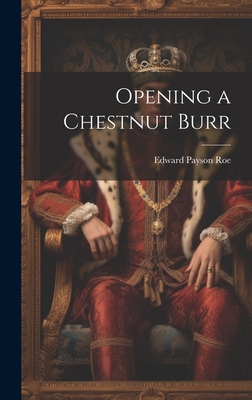 Opening a Chestnut Burr - Roe, Edward Payson