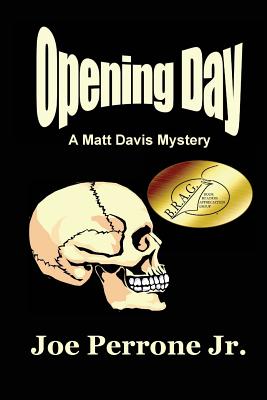 Opening Day: A Matt Davis Mystery - Perrone, Joe, Jr.