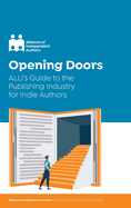 Opening Doors: ALLi's Guide to the Publishing Industry for Indie Authors