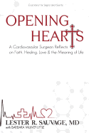 Opening Hearts: A Cardiovascular Surgeon Reflects on Faith, Healing, Love & the Meaning of Life