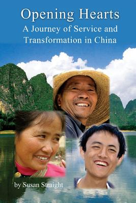Opening Hearts: A Journey of Service and Transformation in China - Straight, Susan