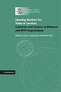 Opening Markets for Trade in Services: Countries and Sectors in Bilateral and WTO Negotiations