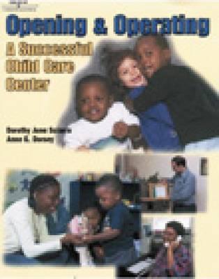 Opening & Operating a Successful Child Care Center - Sciarra, Dorothy June, and Dorsey, Anne