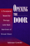 Opening the Door: A Treatment Model for Therapy with Male Survivors of Sexual Abuse
