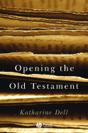 Opening the Old Testament - Dell, Katharine