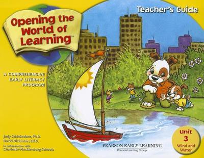 Opening the World of Learning: Wind and Water, Unit 3: A Comprehensive Early Literacy Program - Schickedanz, Judy, and Dickinson, David