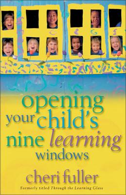 Opening Your Child's Nine Learning Windows - Fuller, Cheri
