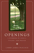 Openings: A Daybook of Saints, Psalms, and Prayer