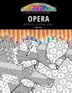 Opera: AN ADULT COLORING BOOK: An Awesome Opera Coloring Book For Adults