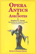 Opera Antics and Anecdotes - Tanner, Stephen