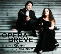 Opera Breve - Lily Maisky (piano); Philippe Quint (violin)