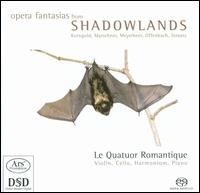 Opera Fantasias from Shadowlands, Vol. 1 - Le Quatuor Romantique