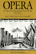 Opera in Seventeenth-Century Venice: The Creation of a Genre - Rosand, Ellen