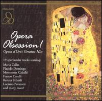 Opera Obsession! - Opera d'Oro's Greatest Hits - Alfredo Kraus (vocals); Anna Pedrotti (vocals); Beverly Sills (vocals); Birgit Nilsson (vocals); Carlo Bergonzi (vocals);...