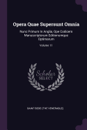 Opera Quae Supersunt Omnia: Nunc Primum In Anglia, Ope Codicem Manuscriptorum Editionumque Optimarum; Volume 11