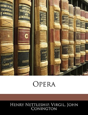 Opera - Nettleship, Henry, and Conington, John, and Virgil, Henry