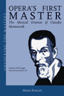 Opera's First Master: The Musical Dramas of Claudio Monteverdi