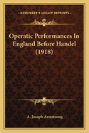 Operatic Performances in England Before Handel (1918)