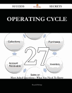 Operating Cycle 27 Success Secrets - 27 Most Asked Questions on Operating Cycle - What You Need to Know