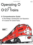 Operating O and O-27 Trains: A Complete Guide to the Design, Construction, and Operation of a Layout for Lionel Trains - Klein, Maury D