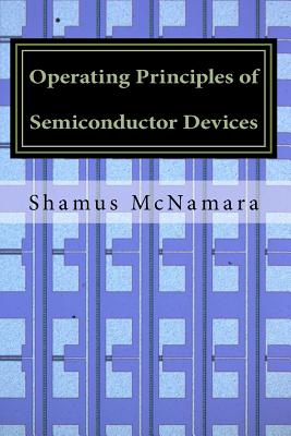 Operating Principles of Semiconductor Devices - McNamara, Shamus, PhD