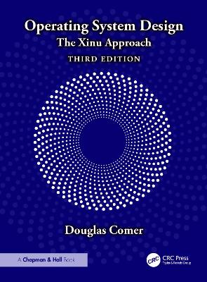 Operating System Design: The Xinu Approach - Comer, Douglas