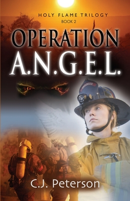 Operation A.N.G.E.L.: Holy Flame Series, Book 2 - Peterson, C J