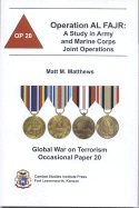 Operation Al Fajr: A Study in Army and Marine Corps Joint Operations: A Study in Army and Marine Corps Joint Operations - Matthews, Matt M, and Combat Studies Institute (U S ) (Producer)