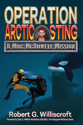 Operation Arctic Sting: A Mac McDowell Mission - Williscroft, Robert G