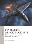 Operation Black Buck 1982: The Vulcans' Extraordinary Falklands War Raids