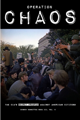 Operation CHAOS: The CIA's Secret Program Against American Citizens: Book III, Vol. 2 - Committee, Church