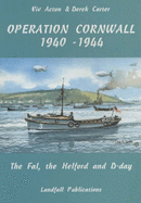 Operation Cornwall, 1940-44: Fal, the Helford and D-Day - Acton, Viv, and Carter, Derek