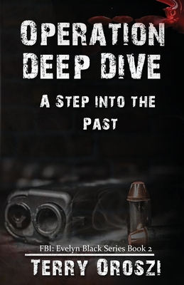 Operation Deep Dive: A Step into the Past - Oroszi, Terry