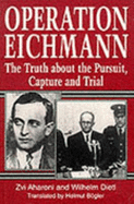 Operation Eichmann: The Truth Behind the Pursuit, Capture and Trial