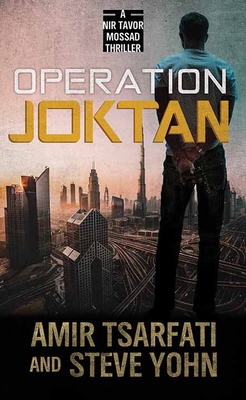 Operation Joktan: A NIR Tavor Mossad Thriller - Tsarfati, Amir And, and Yohn, Steve