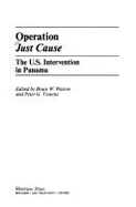 Operation Just Cause: The U.S. Intervention in Panama - Watson, Bruce W, and Tsouras, Peter