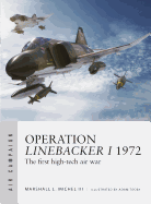 Operation Linebacker I 1972: The First High-Tech Air War