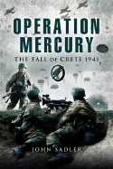 Operation Mercury: The Fall of Crete 1941 - Sadler, John