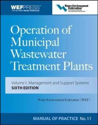 Operation of Municipal Wastewater Treatment Plants: Manual of Practice 11 - Water, Environment Federation