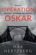 Operation Oskar: An East German Spy Novel