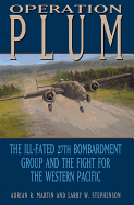 Operation Plum: The Ill-Fated 27th Bombardment Group and the Fight for the Western Pacific Volume 117