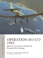 Operation Ro-Go 1943: Japanese Air Power Tackles the Bougainville Landings