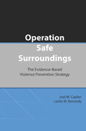 Operation Safe Surroundings (OpSS): The Evidence-Based Violence Prevention Strategy