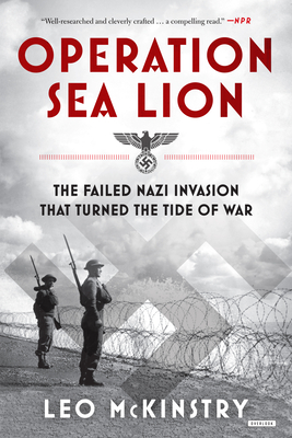 Operation Sea Lion: The Failed Nazi Invasion That Turned the Tide of War - McKinstry, Leo